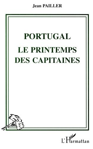 Emprunter Portugal, le printemps des capitaines. Réflexions d'un témoin sur une révolution oubliée livre