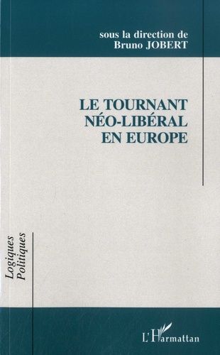 Emprunter Le tournant néo-libéral en Europe. Idées et recettes dans les pratiques gouvernementales livre