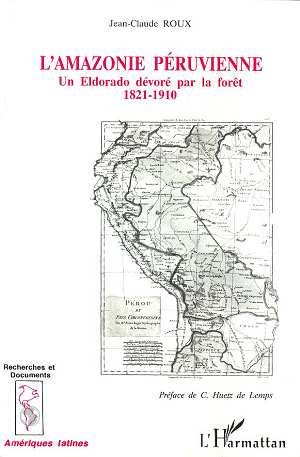 Emprunter L'Amazonie péruvienne. Un Eldorado dévoré par la forêt (1821-1910) livre