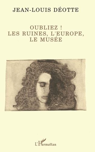 Emprunter Oubliez !. Les ruines, l'Europe, le musée livre