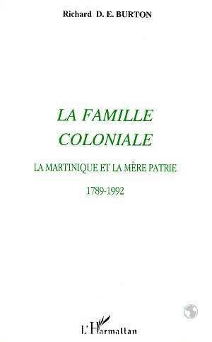 Emprunter La famille coloniale. La Martinique et la mère patrie, 1789-1992 livre