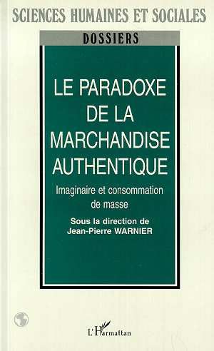 Emprunter Le paradoxe de la marchandise authentique. Imaginaire et consommation de masse livre