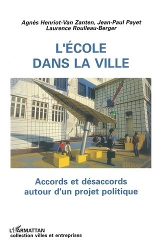 Emprunter L'école dans la ville. Accords et désaccords autour d'un projet politique livre