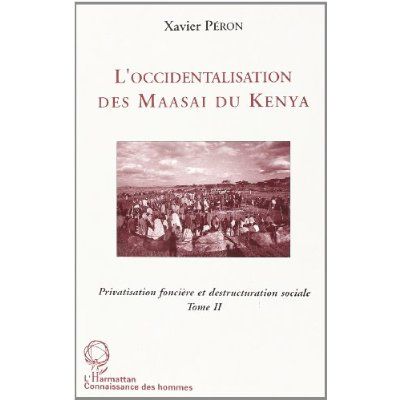 Emprunter L'occidentalisation des Maasaï du Kenya. Privatisation foncière et destruction sociale chez les Maas livre