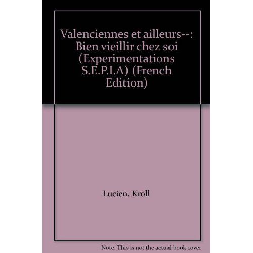 Emprunter VALENCIENNES ET AILLEURS ... BIEN VIEILLIR CHEZ SOI livre