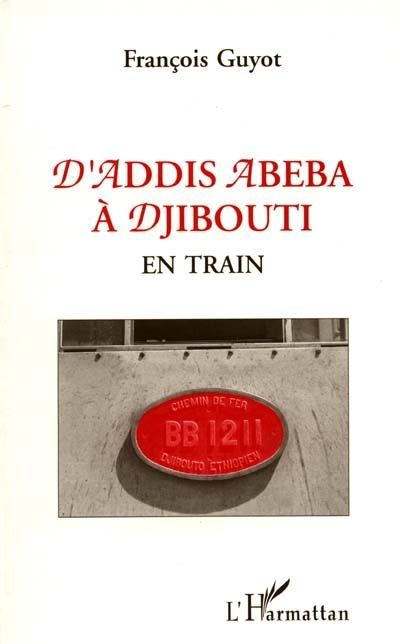 Emprunter D'Addis Abeba à Djibouti en train livre