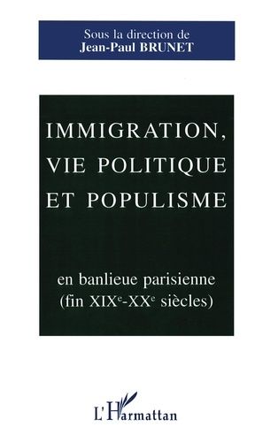 Emprunter Immigration, vie politique et populisme. En banlieue parisienne, fin XIXe-XXe siècles, [colloque, 7- livre