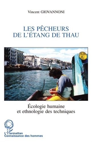 Emprunter Les pêcheurs de l'étang de Thau. Ecologie humaine et ethnologie des techniques livre