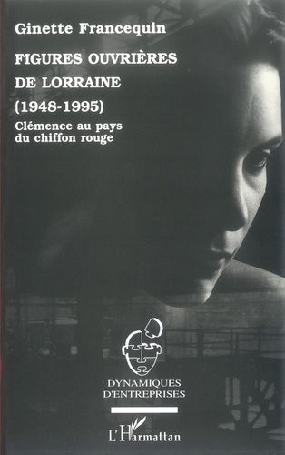 Emprunter Figures ouvrières de Lorraine (1948-1995). Clémence au pays du chiffon rouge livre