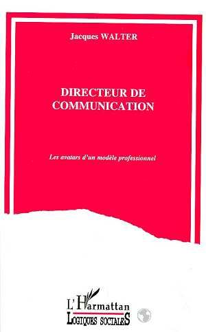 Emprunter Directeur de communication. Les avatars d'un modèle professionnel livre