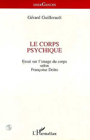 Emprunter Le corps psychique. Essai sur l'image du corps selon Françoise Dolto livre