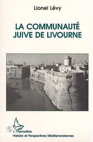 Emprunter La communauté juive de Livourne. Le dernier des Livournais livre