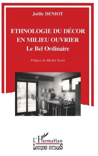 Emprunter Ethnologie du décor en milieu ouvrier. Le bel ordinaire livre