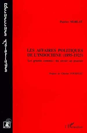 Emprunter Les affaires politiques de l'Indochine, 1895-1923. Les grands commis, du savoir au pouvoir livre