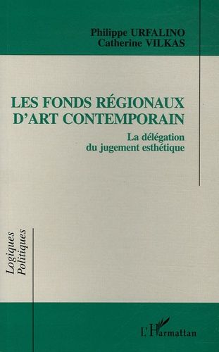 Emprunter Les fonds régionaux d'art contemporain. La délégation du jugement esthétique livre