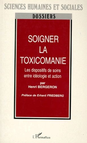 Emprunter SOIGNER LA TOXICOMANIE. Les dispositifs de soins entre idéologie et action livre