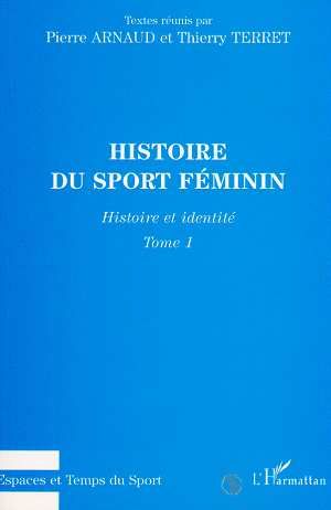 Emprunter Histoire du sport féminin. Tome 1, Histoire et identité livre