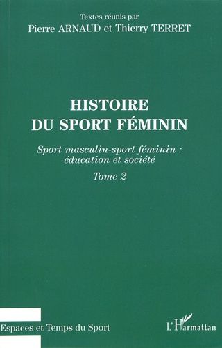 Emprunter Histoire du sport féminin. Tome 2, Sport masculin-sport féminin : éducation et société livre