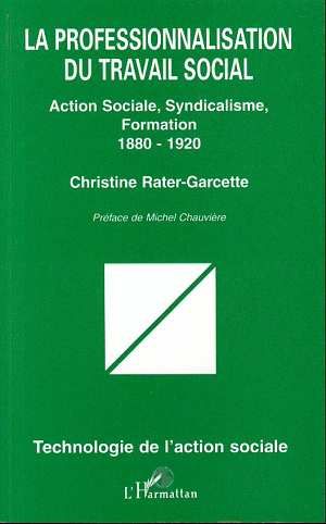 Emprunter La professionnalisation du travail social. Action sociale, syndicalisme, formation (1880-1920) livre