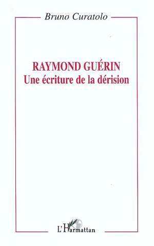 Emprunter Raymond Guérin. Une écriture de la dérision livre