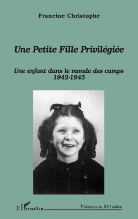 Emprunter Une petite fille privilégiée. Une enfant dans le monde des camps (1942-1945) livre