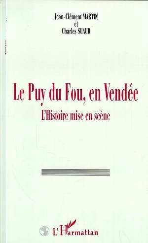 Emprunter Le Puy du Fou, en Vendée. L'Histoire mise en scène livre