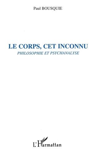 Emprunter Le corps cet inconnu: psychanalyse et philosophie livre