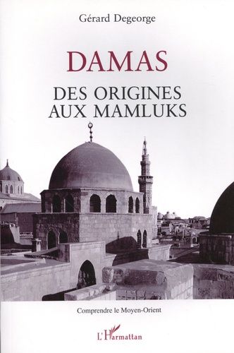 Emprunter Damas. Des origines aux Mamluks livre