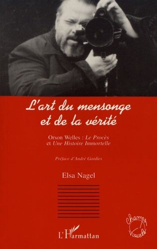 Emprunter L'art du mensonge et de la vérité. Orson Welles : Le Procès et Une histoire immortelle livre