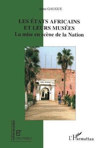 Emprunter Les États africains et leurs musées. La mise en scène de la Nation livre