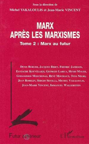 Emprunter Marx après les marxismes Tome 2 : Marx au futur livre