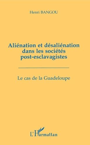 Emprunter Aliénation et désaliénation dans les sociétés post-esclavagistes. Le cas de la Guadeloupe livre