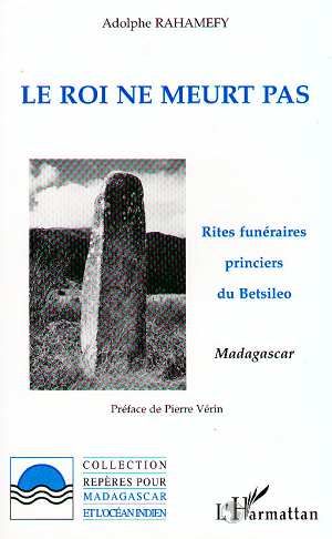 Emprunter Le roi ne meurt pas. Rites funéraires princiers du Betsiléo, Madagascar livre