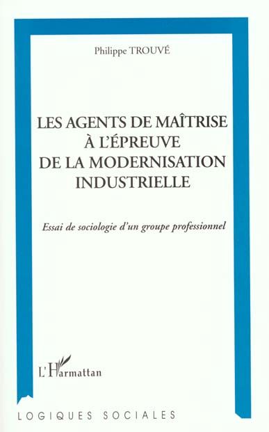 Emprunter Les agents de maîtrise à l'épreuve de la modernisation industrielle. Essai de sociologie d'un groupe livre