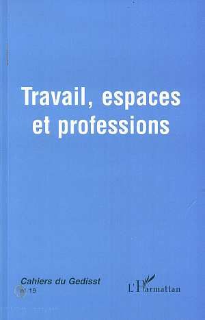 Emprunter CAHIERS DU GEDISST NO 19 TRAVAIL ESPACES ET PROFESSIONS livre