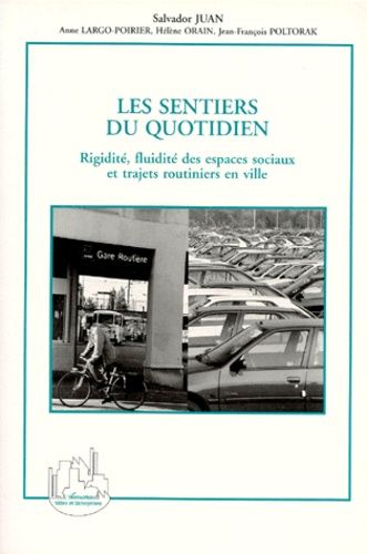 Emprunter LES SENTIERS DU QUOTIDIEN. Rigidité, fluidité des espaces sociaux et trajets routiniers en ville livre