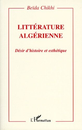 Emprunter LITTERATURE ALGERIENNE. Désir d'histoire et esthétique livre