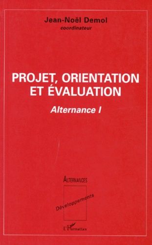 Emprunter PROJET, ORIENTATION ET EVALUATION. Tome 1, Alternance livre