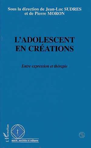 Emprunter L'ADOLESCENT EN CREATIONS. Entre expression et thérapie livre