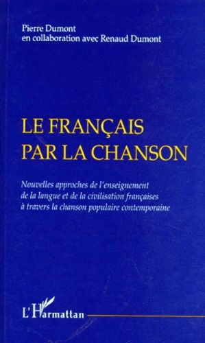 Emprunter LE FRANCAIS PAR LA CHANSON. Nouvelles approches de l'enseignement de la langue et de la civilisation livre