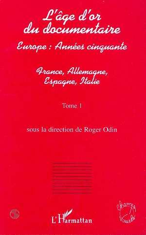 Emprunter L'âge d'or du documentaire. Tome 1, France, Allemagne, Espagne, Italie livre