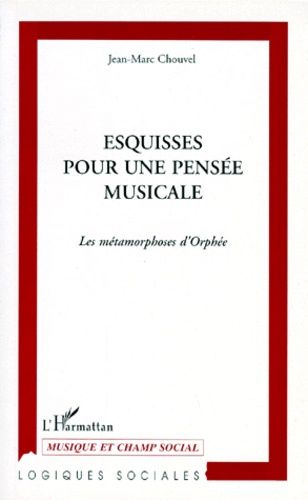 Emprunter ESQUISSES POUR UNE PENSEE MUSICALE. Les métamorphoses d'Orphée livre