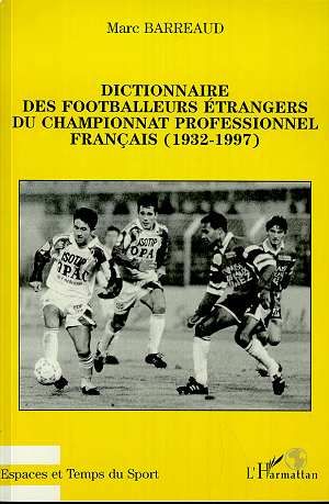 Emprunter Dictionnaire des footballeurs étrangers du championnat professionnel français. 1932-1997 livre