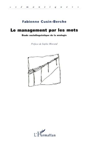 Emprunter LE MANAGEMENT PAR LES MOTS. Etude sociolinguistique de la néologie livre