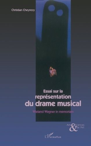 Emprunter Essai sur la représentation du drame musical. Wieland Wagner in memoriam livre