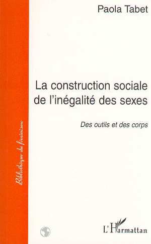 Emprunter La construction sociale de l'inégalité des sexes. Des outils et des corps livre