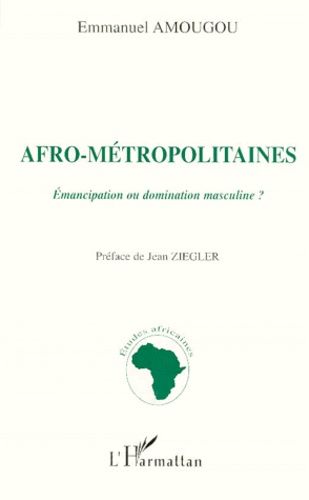 Emprunter AFRO-METROPOLITAINES. Emancipation ou domination masculine ? livre