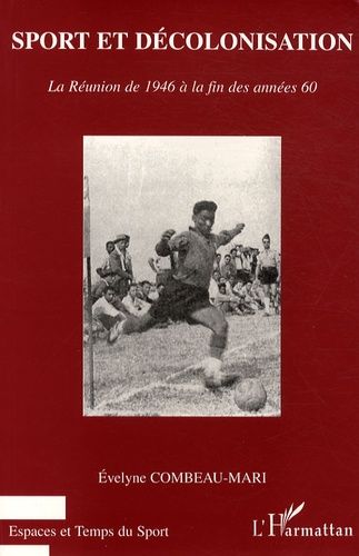 Emprunter Sport et décolonisation. La Réunion de 1946 à la fin des années 60 livre