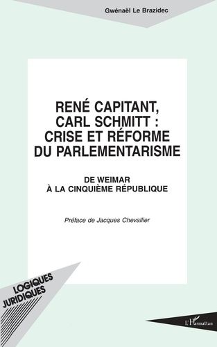 Emprunter RENE CAPITANT, CARL SCHMITT : CRISE ET REFORME DU PARLEMENTARISME. De Weimar à la 5ème République livre