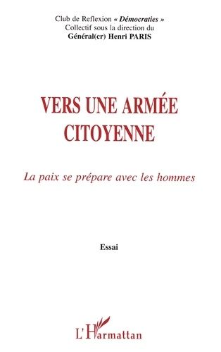 Emprunter VERS UNE ARMEE CITOYENNE. La paix se prépare avec les hommes livre